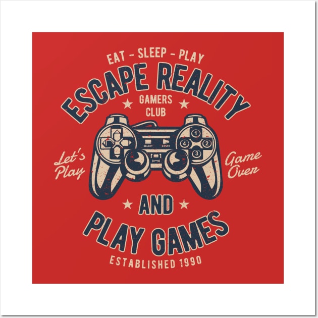 Escape Reality And Play Games Gamers Club Eat Sleep PLay Let’s Play Game Over Wall Art by JakeRhodes